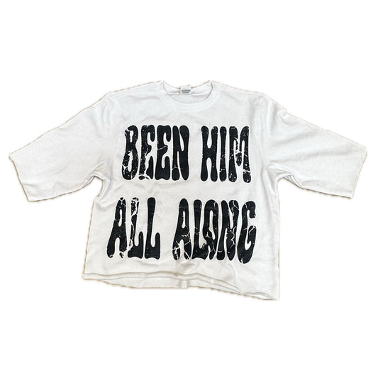 CROPPED "Been Him All Along" TEE